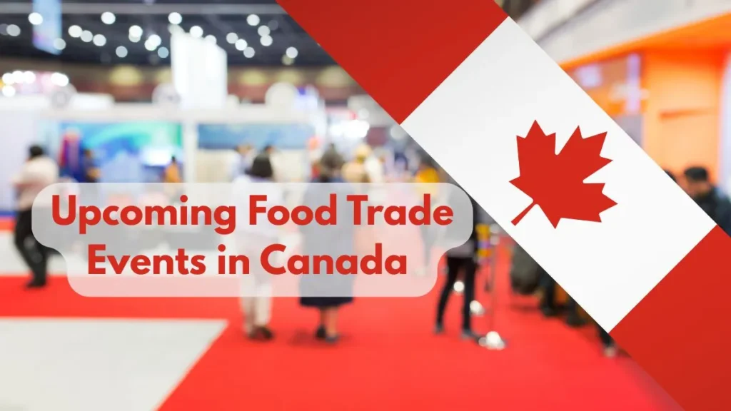 Top 5 Upcoming Food Trade Events in Canada 2026