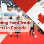 Top 5 Upcoming Food Trade Events in Canada 2026