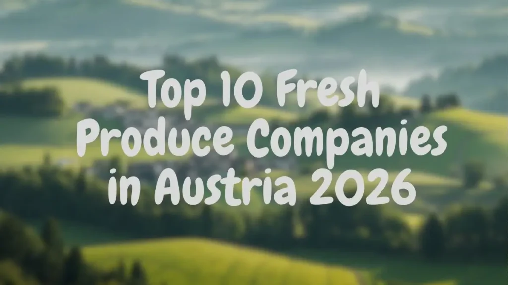 Top 10 Fresh Produce Companies Austria 2026