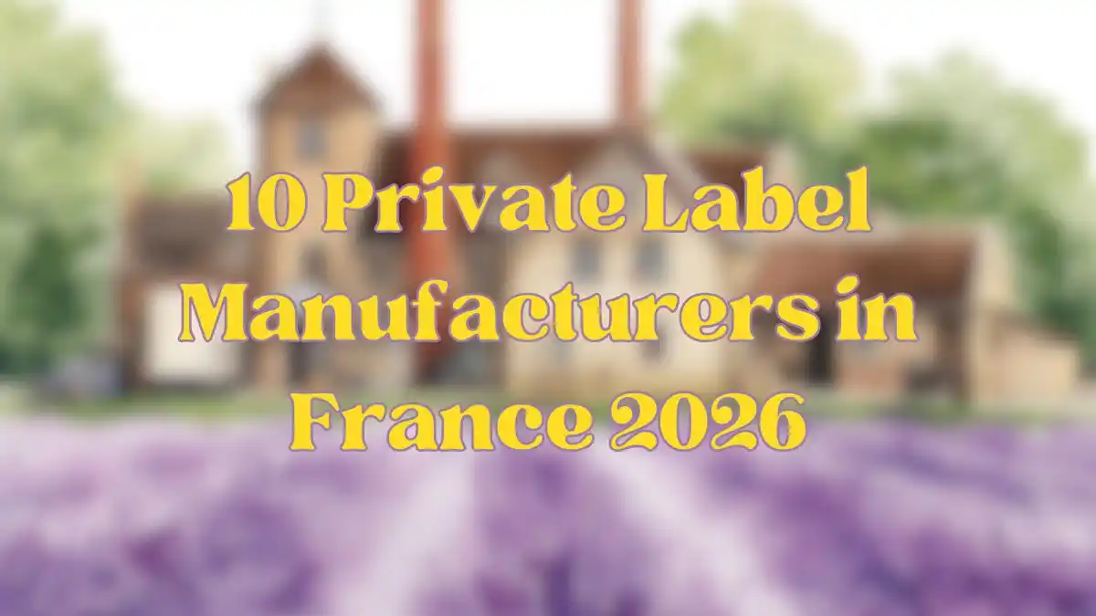 Top 10 Private Label Manufacturers in France 2026
